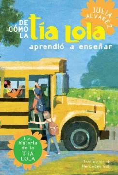 Cover image for De cómo la tía Lola aprendió a enseñar/ How Aunt Lola Learned to Teach