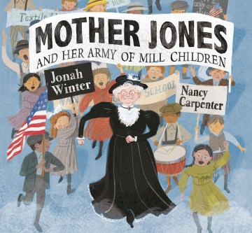 Cover image for Mother Jones and Her Army of Mill Children