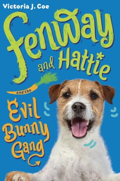 Cover image for Fenway and Hattie and the Evil Bunny Gang