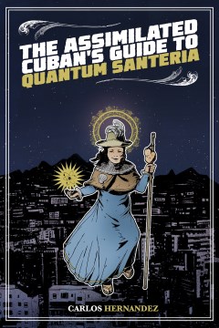 Cover image for The Assimilated Cuban's Guide to Quantum Santeria