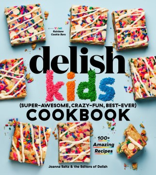 Cover image for Delish Kids Super-awesome, Crazy-fun, Best-ever Cookbook