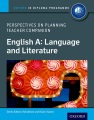 English A : language and literature.Perspectives on planning : teacher companion
