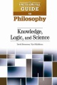 The Facts on File guide to philosophy. Knowledge, logic, and science