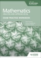 Mathematics analysis and approaches SL. Exam practice workbook