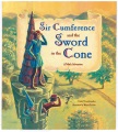 Sir Cumference and the sword in the cone : a math adventure