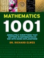 Mathematics 1001 : absolutely everything that matters in mathematics in 1001 bite-sized explanations