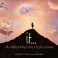 If... : a mind-bending new way of looking at big ideas and numbers