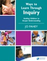 Ways to learn through inquiry : guiding children to deeper understanding