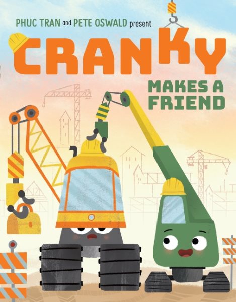 book cover Cranky Makes a Friend by Phuc Tran and Pete Oswald