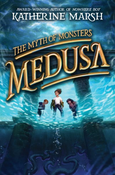 book cover Medusa: The Myth of Monsters by Katherine Marsh