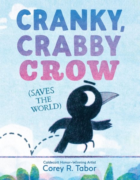 book cover Cranky, Crabby Crow by Corey R. Tabor