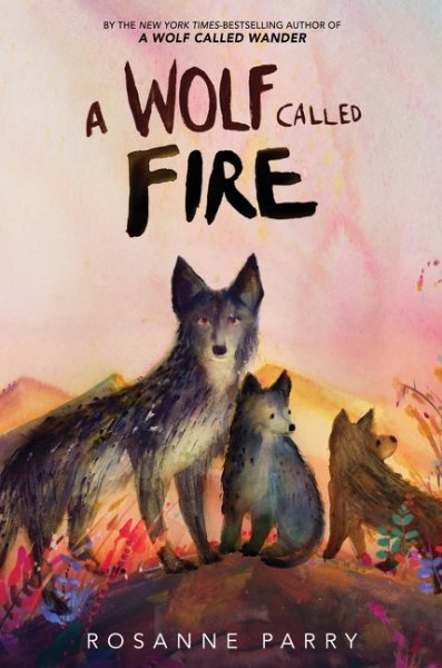 book cover A Wolf Called Fire by Rosanne Parry