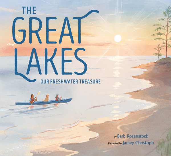 book cover The Great Lakes Our Freshwater Treasure by Barb Rosenstock