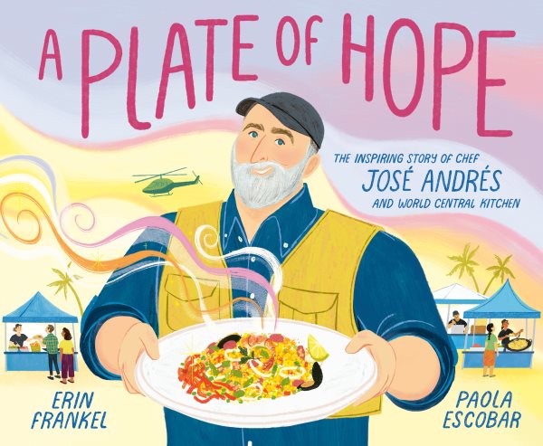 book cover A Plate of Hope: The Inspiring Story of Chef Jose Andres and World Central Kitchen by Erin Frankel