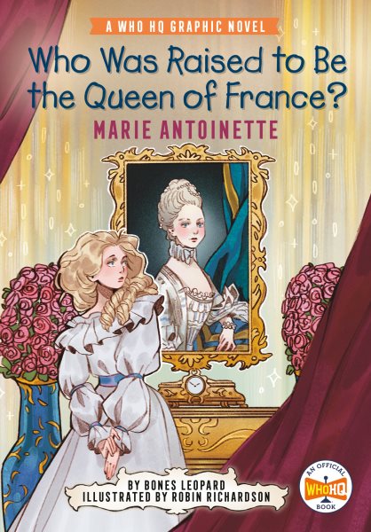 book cover Who Was Raised to Be the Queen of France? Marie Antoinette by Bones Leopard