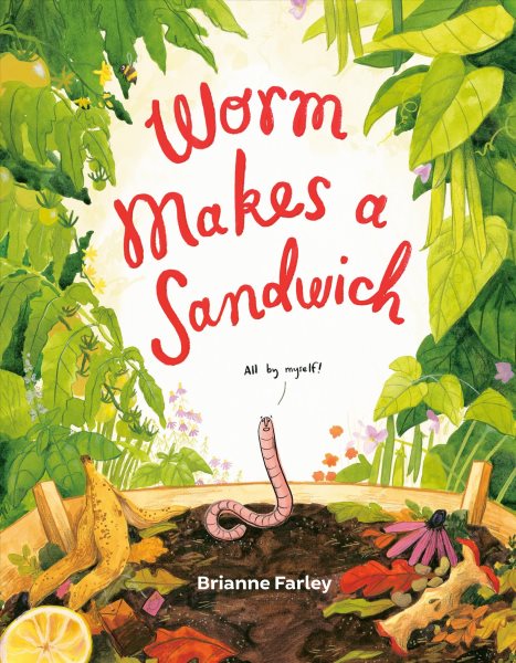 book cover Worm Makes a Sandwich by Brianne Farley