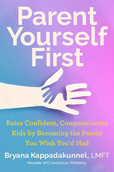 book cover Parent Yourself First by Bryana Kappadakunnel