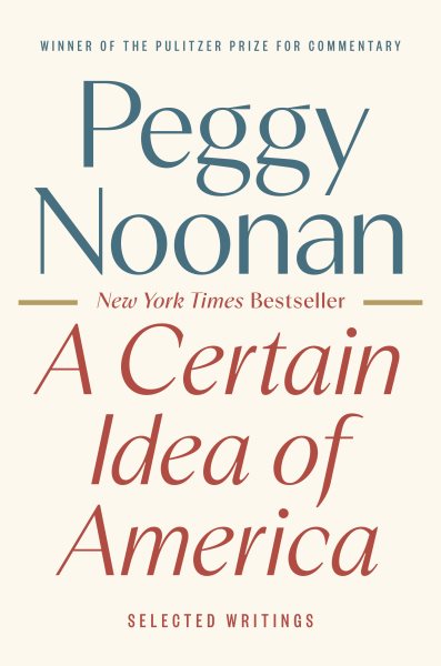 book cover A Certain Idea of America by Peggy Noonan