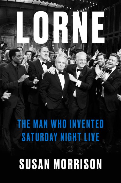 book cover Lorne: The Man Who Invented Saturday Night Live by Susan Morrison