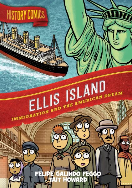 book cover History Comics: Ellis Island Immigration and the American Dream by Felipe Galindo Feggo