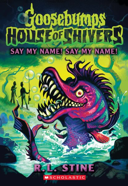 book cover Goosebumps House of Shivers Say My Name! Say My Name! by R.L. Stine