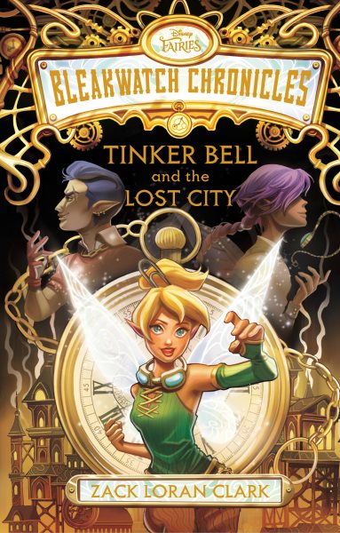 book cover Bleakwatch Chronicles: Tinker Bell and the Lost City by Zack Loran Clark