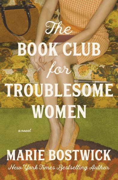 book cover The Book Club for Troublesome Women by Marie Bostwick