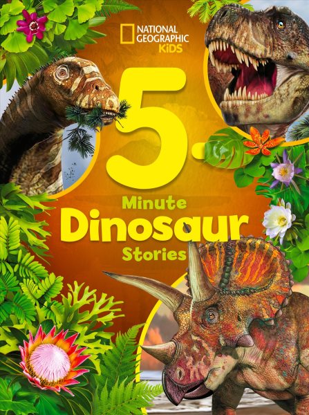 book cover 5 Minute Dinosaur Stories by National Geographic Kids