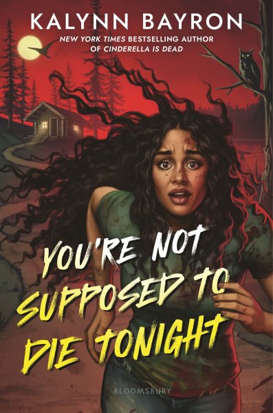 book cover You're Not Supposed to Die Tonight  by Kalynn Bayron