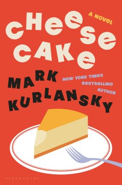 Cheesecake: A Block-long Novel