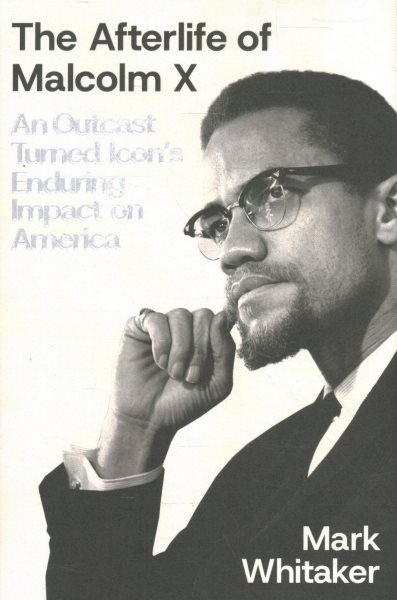 book cover The Afterlife of Malcolm X by Mark Whitaker
