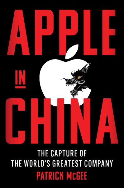 book cover Apple in China: The Capture of the World's Greatest Company by Patrick McGee