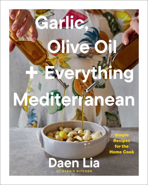 book cover Garlic, Olive Oil and Everything Mediterranean by Daen Lia