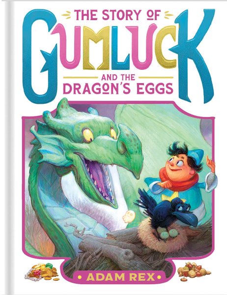 book cover The Story of Gumluck and the Dragon's Eggs by Adam Rex