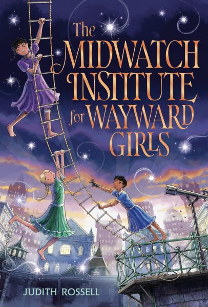 book cover The Midwatch Institute for Wayward Girls by Judith Rossell