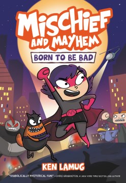 Cover of Mischief and Mayhem: Born to Be Bad