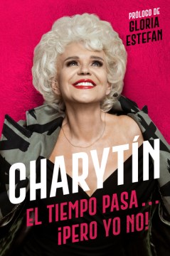 Cover of Charytín: el tiempo pasa... ¡pero yo no!