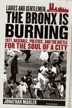 Cover of Ladies and Gentlemen, the Bronx Is Burning