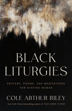 Cover of Black liturgies : prayers, poems, and meditations for staying human