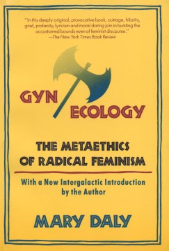 Cover of Gyn/Ecology: The Metaethics of Radical Feminism