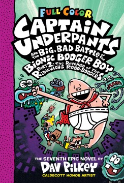 Cover of Captain Underpants and the big, bad battle of the Bionic Booger Boy, part 2 : the revenge of the ridiculous Robo-Boogers