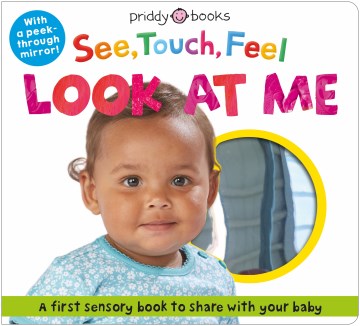 Cover of See, touch, feel : look at me