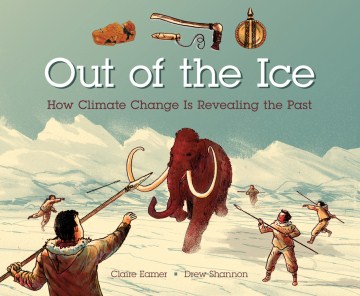 Cover of Out of the Ice: How Climate Change Is Revealing the Past