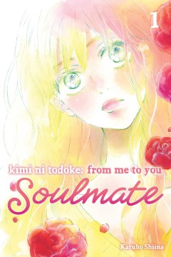 Cover of Kimi ni todoke : from me to you soulmate. Vol. 1