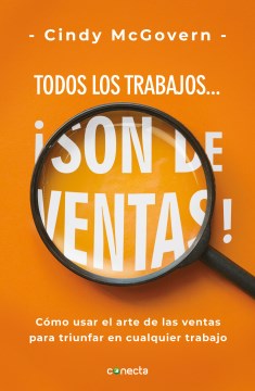 Cover of Todos los trabajos... son de ventas! : cómo usar el arte de las ventas para triunfar en cualquier trabajo