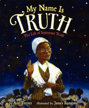 Cover of My Name Is Truth: The Life of Sojourner Truth