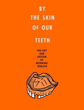 Cover of By the Skin of Our Teeth: The Art and Design of Morning Breath
