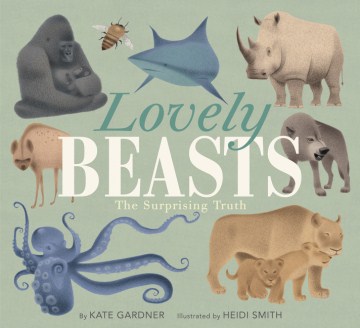 Cover of Lovely Beasts: The Surprising Truth