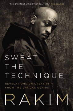 Cover of Sweat the Technique: Revelations on Creativity from the Lyrical G