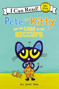 Cover of Pete the Kitty and the case of the hiccups